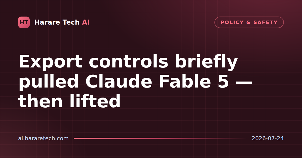 Export controls briefly pulled Claude Fable 5 — then lifted